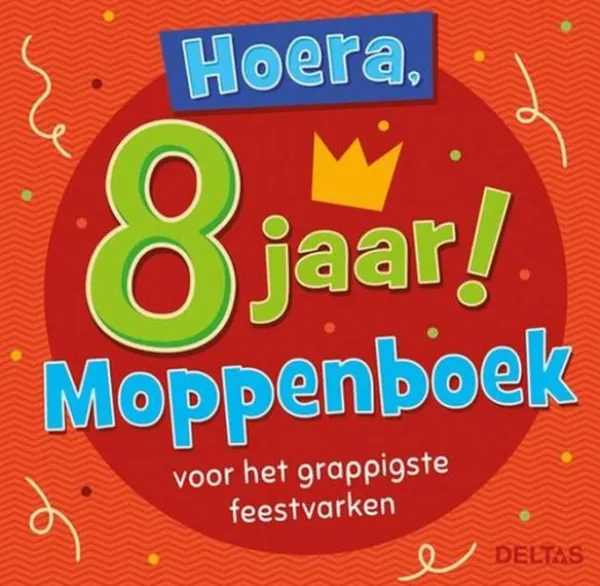Deltas Hoera, 8 jaar! Moppenboek voor het grappiste feestvarken Best